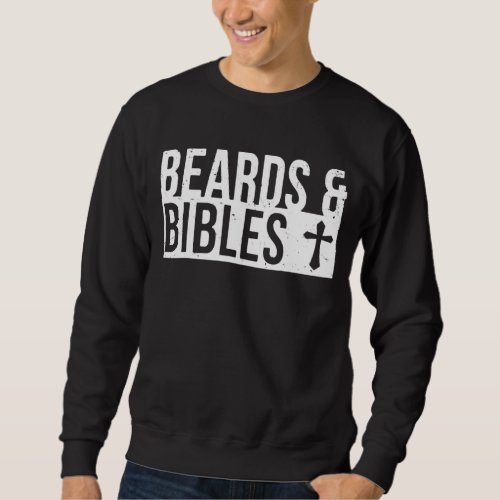 Beards And Bibles  Beard Christian Dad Fathers Day Sweatshirt