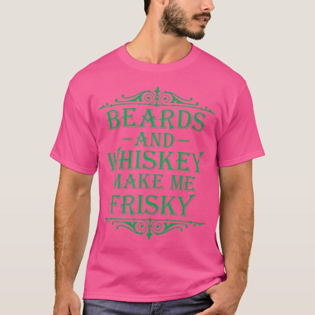 Beards And Whiskey Make Me Frisky Funny Drinking T-Shirt (Front)