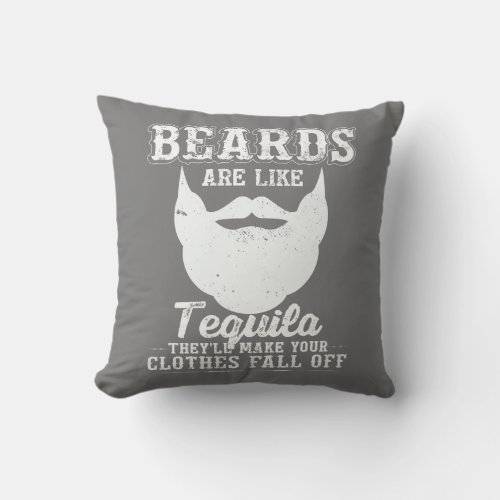 Beards Are Like Tequila Funny Beard Joke Bearded Throw Pillow