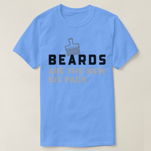 Beards are the new six pack 25 T-Shirt (Design Front)