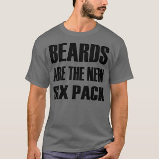 Beards are the New Six Pack 39 T-Shirt