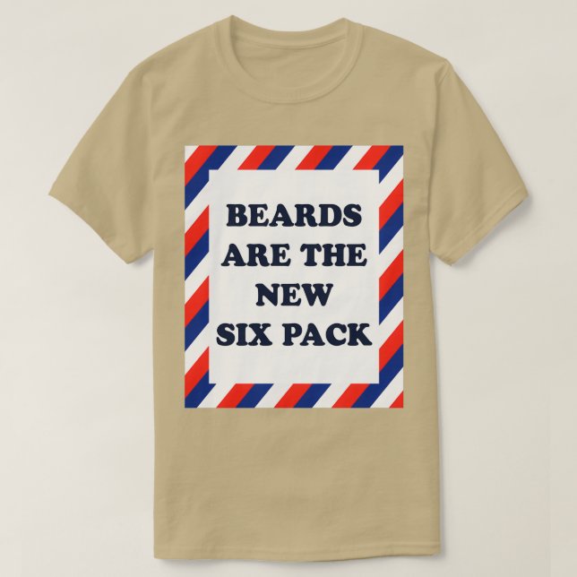 beards are the new six pack 3 T-Shirt (Design Front)