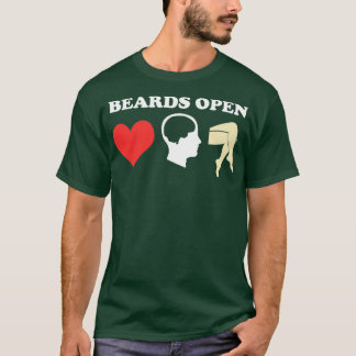 Beards Open Minds Hearts Legs T-Shirt