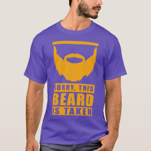 Beards Sorry This Beard Is Taken Bearded Gift T-Shirt