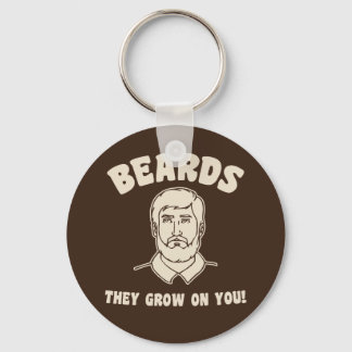 Beards they grow on you! keychain