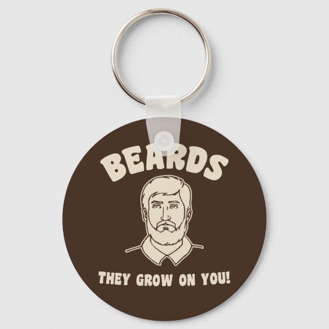 Beards they grow on you! keychain (Front)