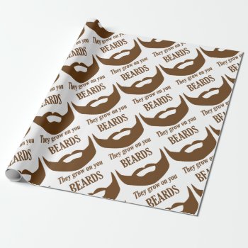 Beards They Grown On You Wrapping Paper by Bubbleprint at Zazzle