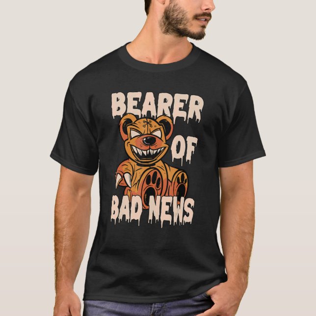 Bearer of Bad News Horror Teddy Bear T-Shirt (Front)