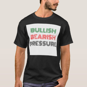 Bearish Bullish Pressure T-Shirt