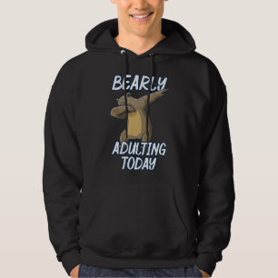 Bearly Adulting Today Funny Dabbing Bear Pun Fun Hoodie