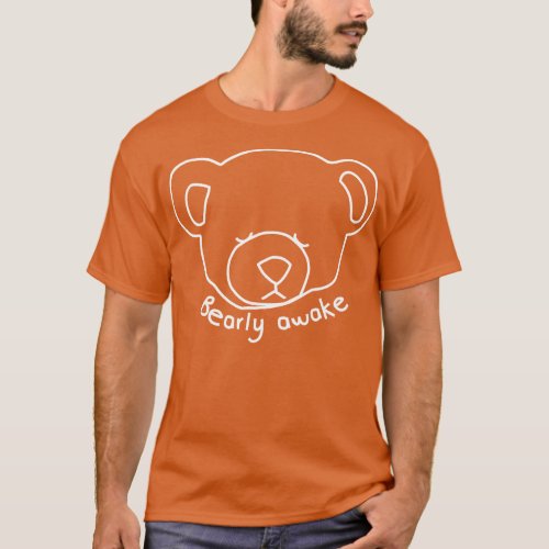 Bearly Awake Funny Bear Puns in White Graphic T_Shirt