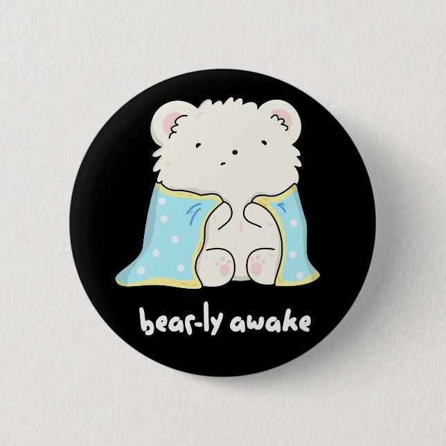 Bearly Awake Funny Sleepy Bear Pun Dark BG Button (Front)