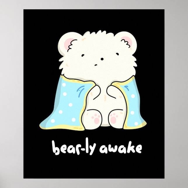 Bearly Awake Funny Sleepy Bear Pun Dark BG Poster (Front)