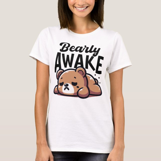 Bearly Awake Tired Bear Pun Funny T-Shirt (Front)