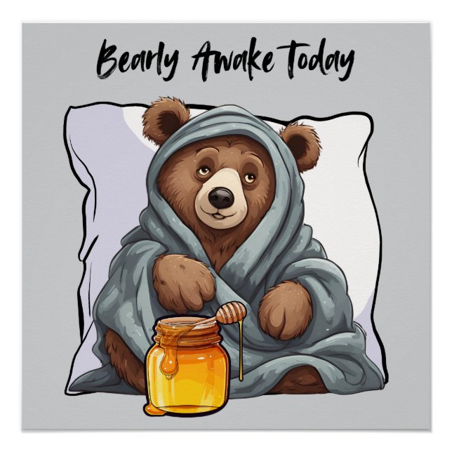 Bearly Awake Today Poster (Front)