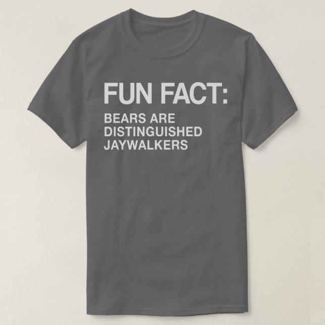 Bears are Honored Jaywalkers Funny Animal Pun Humo T-Shirt (Design Front)