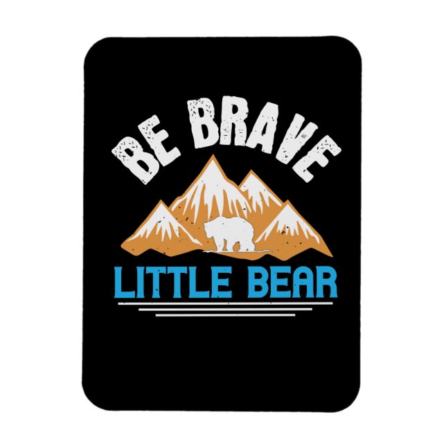 Bears - Be Brave Little Bear Magnet (Vertical)