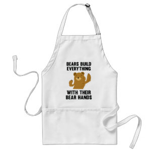 Bears Build Everything With Their Bear Hands Adult Apron