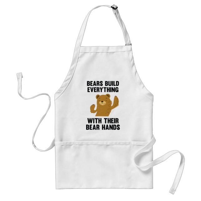 Bears Build Everything With Their Bear Hands Adult Apron (Front)