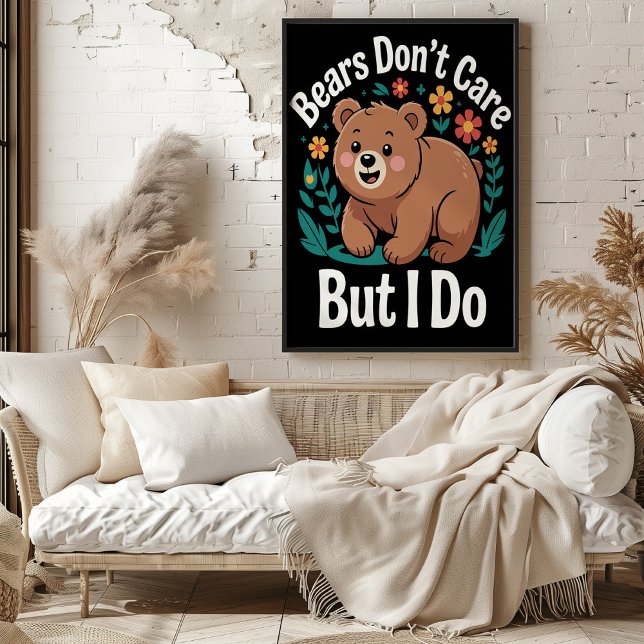 Bears Don't Care But I Do Poster (Creator Uploaded)
