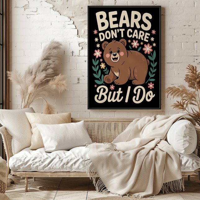 Bears Don't Care But I Do Poster (Creator Uploaded)