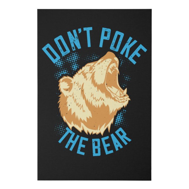 Bears - Don't Poke The Bear Faux Canvas Print (Front)