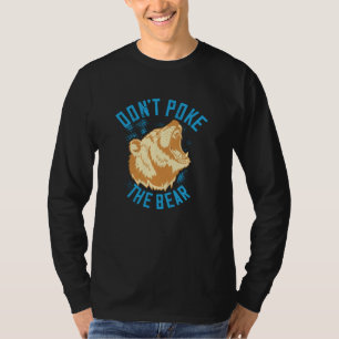 Bears - Don't Poke The Bear T-Shirt