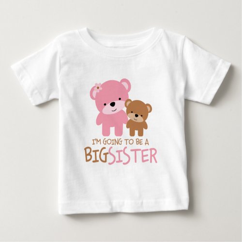 Bears Im Going To Be A Big Sister Baby T_Shirt