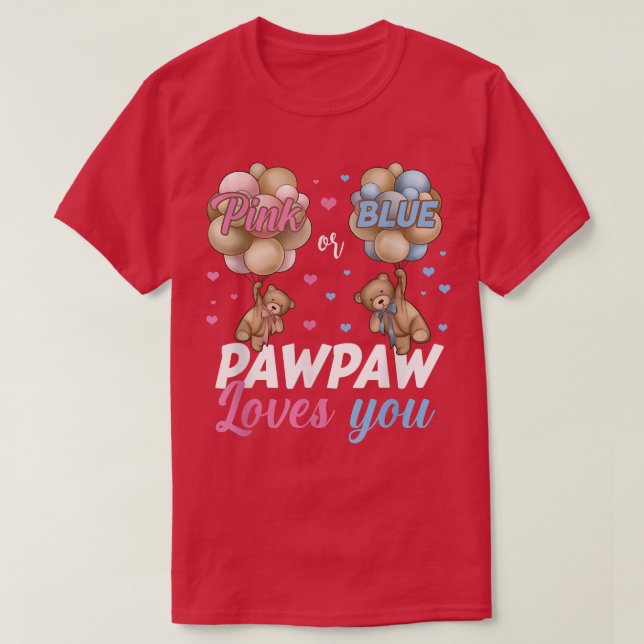 Bears Pink Or Blue Pawpaw Loves You Gender Reveal  T-Shirt (Design Front)