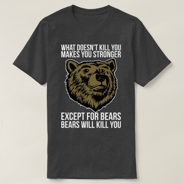 Bears Will Kill You - Funny Novelty T-Shirt (Design Front)