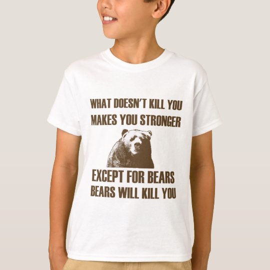 Bears Will Kill You T Shirt Zazzle