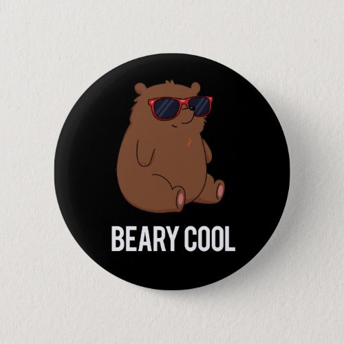 Beary Cool Funny Brown Bear Pun Dark BG Button