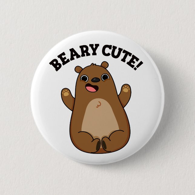 Beary Cute Teddy Bear Pun  Button (Front)