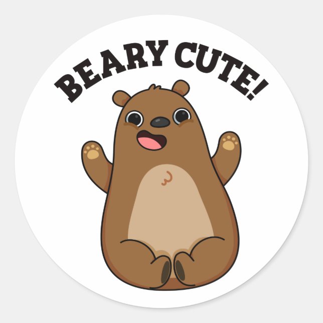 Beary Cute Teddy Bear Pun  Classic Round Sticker (Front)