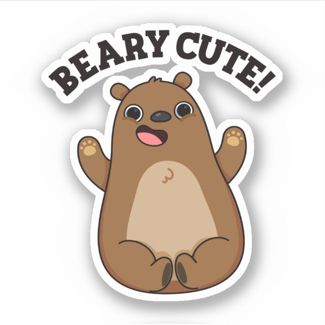 Beary Cute Teddy Bear Pun  Sticker (Front)