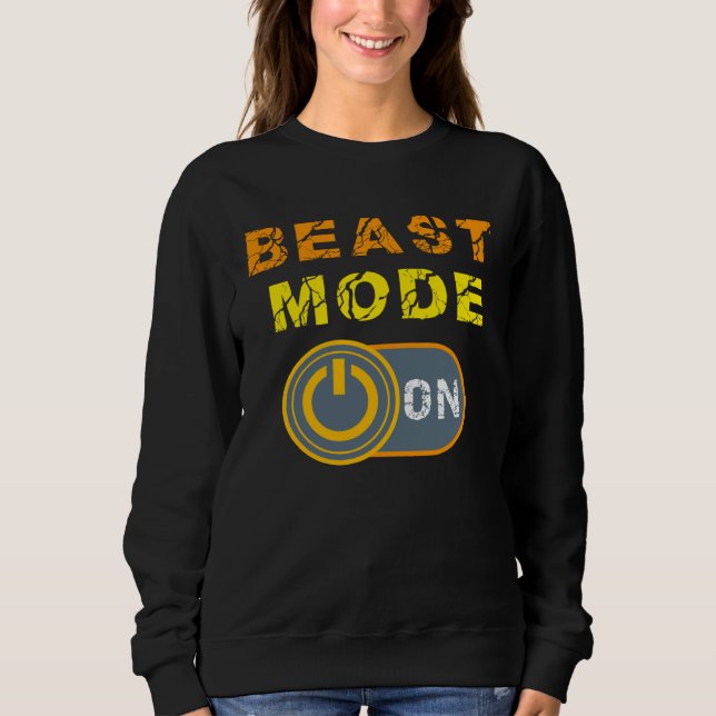Beast   Beast Activated Workout Gym Mode Sweatshirt (Front)
