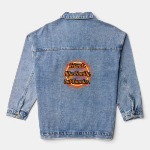 BEAST FRIENDS, FRIENDSHIP, FRIENDS LIKE FAMILY DENIM JACKET