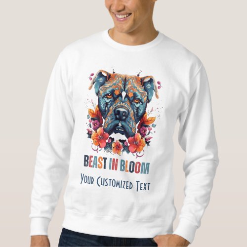 Beast in Bloom _ Cane Corso with a Feminine Touch Sweatshirt
