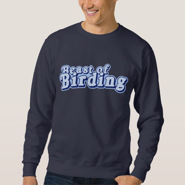 Beast of Birding Sweatshirt (Front)