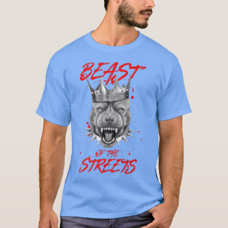 Beast Of The Streets Dog Crown Pit Motivation Kin T-Shirt