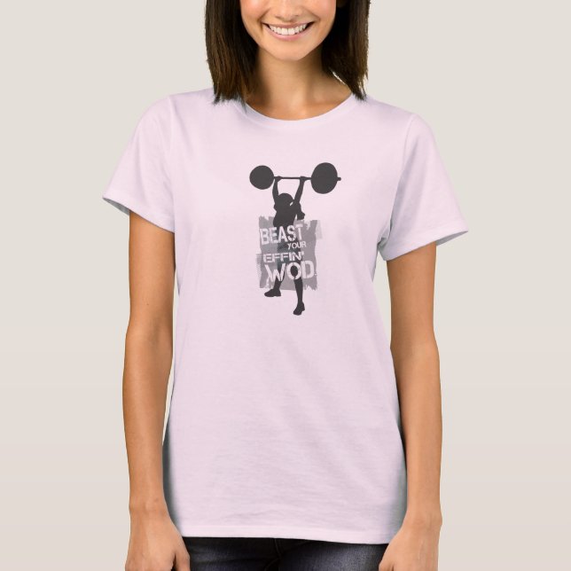 Beast your effin wod T-Shirt (Front)