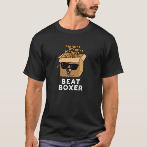 Beat Boxer Funny Beatboxer Box Pun Dark BG T_Shirt