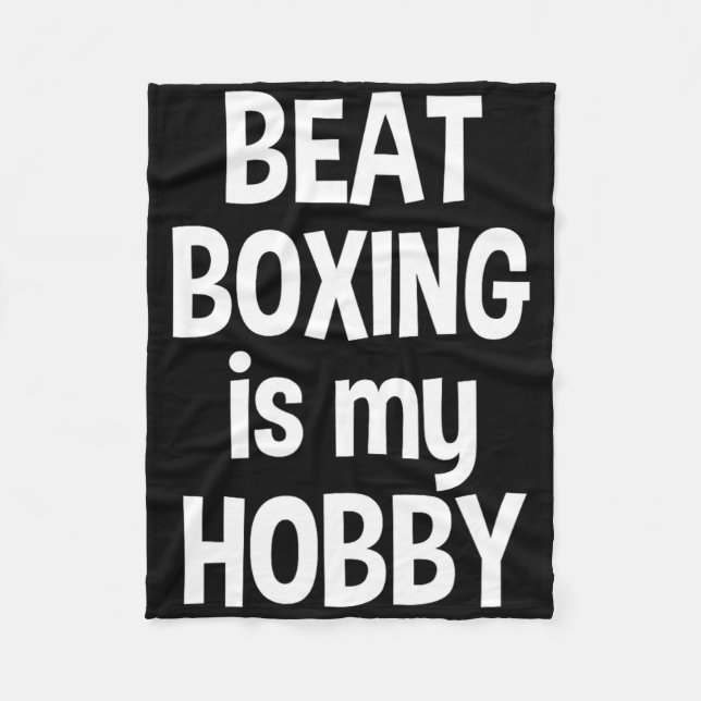 Beat Boxing Is My Hob3  Fleece Blanket (Front)