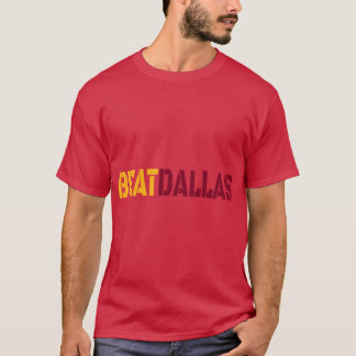 Beat Dallas A Washington DC Maryland and Virginia T-Shirt