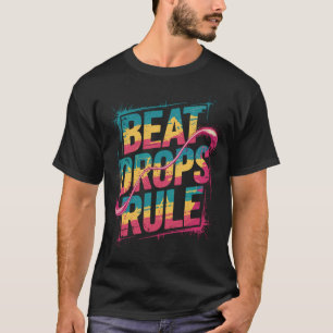 Beat Drops Rule - Music rules T-Shirt