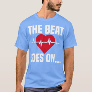 Beat Goes On Open Heart Surgery Gifts Recovery T-Shirt