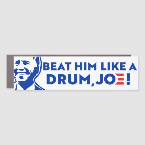 Beat Him Like A Drum Joe Biden 2024 Bumper Car Magnet