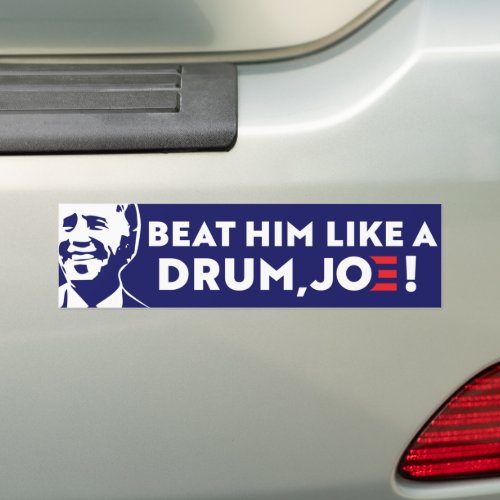 Beat Him Like A Drum Joe Biden 2024 Bumper Sticker