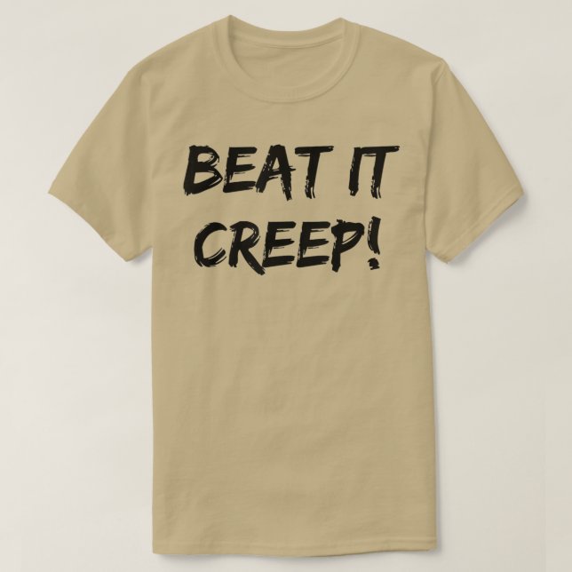 Beat It Creep Funny Saying Ladies Nights Out Sarca T-Shirt (Design Front)