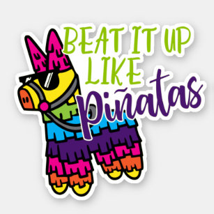 Beat it up like pinatas funny colorful fiesta sticker